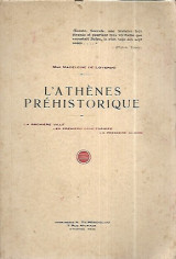 L' Athenes prehistorique (La premiere ville,les premieres sanctuaires,la premiere gloire)