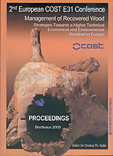 Management of Recovered Wood: Strategies Towards a Higher Technical, Economical and Environmental Standard in Europe: 2nd European COST E31 Conference 21 September - 1 October 2005, Bordeaux - France
