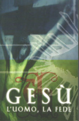 Gesù. L'uomo, la fede
