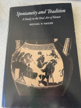 Spontaneity and Tradition: A Study in the Oral Art of Homer - Hardcover Michael N. Nagler