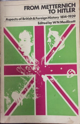 From Metternich to Hitler: Aspects of British and Foreign History, 1814–1939