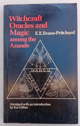 Witchcraft, Oracles, and Magic Among the Azande