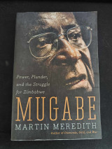 Power, Plunder and the Struggle for Zimbabwe Mugabe