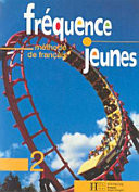 Fréquence jeunes : [méthode de français pour adolescents sur 3 niveaux]. 2 : [Livre de l'élève]