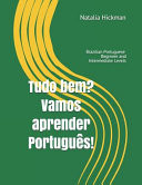 Tudo bem? Vamos aprender Português!: Brazilian Portuguese - Beginner and Intermediate Levels