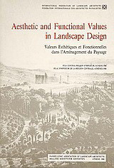 Aesthetic and Functional Values in Landscape Design: Valeurs esthétiques et fonctionnelles dans l' aménagement du paysage, IFLA central region symposium, Athens 1988