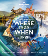Where to go when- Europe - The Ultimate Trip Planner for Every Month of the Year