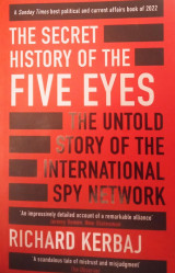 The secret history of the five eyes- The untold story of the international spy network