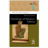 Teachings of Shams-i Tabrezi (Rumi's Master)