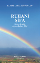 RUHANİ ŞİFA: Teori ve Pratikte İnsanın Ruhani Gücü