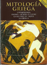 Mytología griega: Cosmogonía, dioses - héroes y culto, la guerra de Troya, la Odisea
