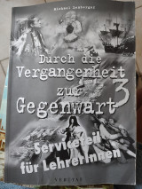 Durch die Vergangenheit zur Gegenwart : Geschichte und Sozialkunde. 3 : Lehrerserviceteil mit Kopiervorlagen [Serviceteil für LehrerInnen]