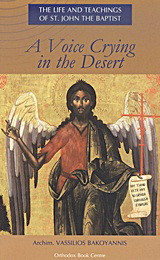 A Voice Crying in the Desert: The Life and Teachings of St. John the Baptist
