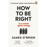 How To Be Right… in a world gone wrong