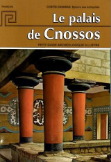 Le Palais de Cnossos: Petit guide archeologique illustre