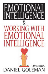 Daniel Goleman Omnibus "Emotional Intelligence", "Working with EQ"