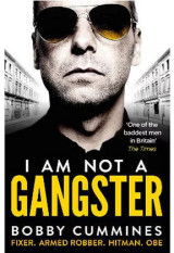 I Am Not A Gangster: Fixer. Armed Robber. Hitman. O B E.