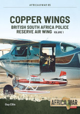 Copper Wings: British South Africa Police Reserve Air Wing Volume 1 (Africa@War, 65)