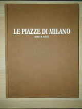 Le piazze di Milano, ieri e oggi