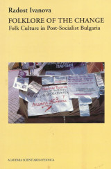 Folklore of the change. Folk culture in post-socialist Bulgaria.