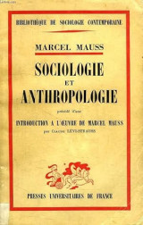 Sociologie et anthropologie. Precede d'une Introduction a l'oeuvre de Marcel Mauss par Claude Levi-Strauss