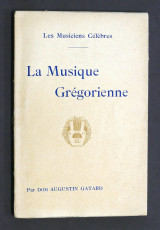 La Musique grégorienne par Dom Augustin Gatard, … Etude descriptive et historique …