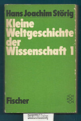 Kleine Weltgeschichte der Wissenschaft 1 : zwei Banden. Bd. 1