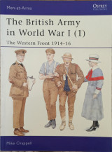 The British Army in World War I (1): The Western Front 1914–16 (Men-at-Arms, 391)