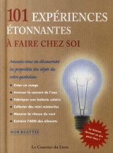 101 expériences étonnantes à faire chez soi