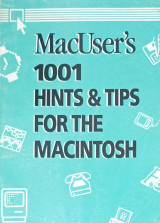 MacUser's 1001 Hints & Tips For the Macintosh