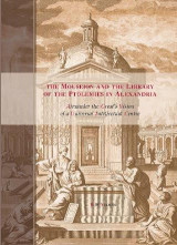 The Mouseion and the Library of the Ptolemies in Alexandria: Alexander the Great's Vision of a Universal Intellectual Centre