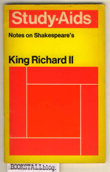 King Richard II : Study Aids. Notes on Shakespeare’s