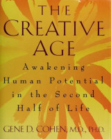 The Creative Age. Awakening Human Potential in the Second Half of Life