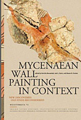 Mycenaean Wall Painting in Context: New Discoveries, Old Finds Reconsidered