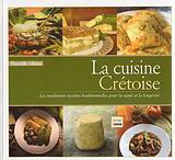 La cuisine Crétoise: Les meilleures recettes traditionnelles pour la santé et la longévité