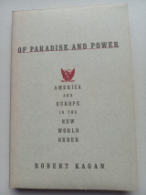 Of Paradise and Power: America and Europe in the New World Order