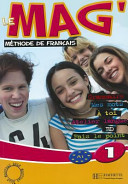 Le mag' : méthode de français ; [Nouveau Delf]. 1, A1 : Livre de l'élève. [Grammaire, mes mots, à toi, atelier langue, BD, fais le point]