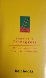 Teaching to Transgress - Education as the Practice of Freedom