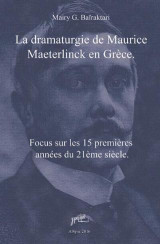 La dramaturgie de Maurice Maeterlinck en Grèce.: Focus sur les 15 premières années du 21ème siècle.