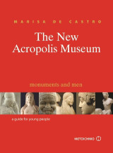 The New Acropolis Museum: Monuments and Men: A Guide for Young People