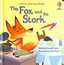 Little Board Books the Fox and the Stork
