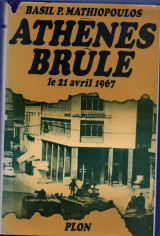 Athen brennt. Athènes brûle. Le 21 avril 1967 en Grèce. By Basil P. Mathiopoulos. Traduit par René Jouan.