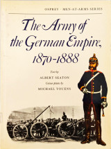 The Army of the German Empire 1870-1888 (Men-at-Arms, 4)