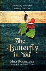 The Butterfly in You: Discovering Your True Identity in Christ