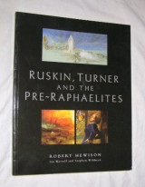 Ruskin, Turner, and the Pre-Raphaelites