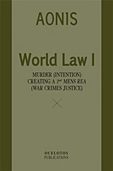 World Law I: Murder (Intention) Creating a 2nd Mens Rea (War Crimes Justice)