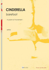 Cinderella barefoot: A poem of movement