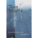 Rain on the river (Selected poems & short prose)