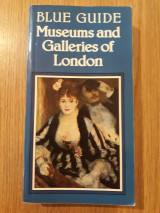Blue Guide. Museums and Galleries of London