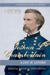 Joshua L. Chamberlain: The Life in Letters of a Great Leader of the American Civil War